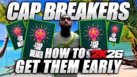 How to get All the Cap Breakers Early NBA 2k26 