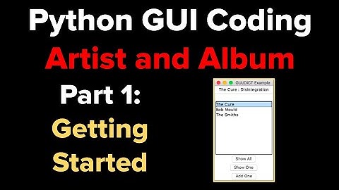 Python Tkinter GUI Tutorial: Artist and Album 1: Getting Started