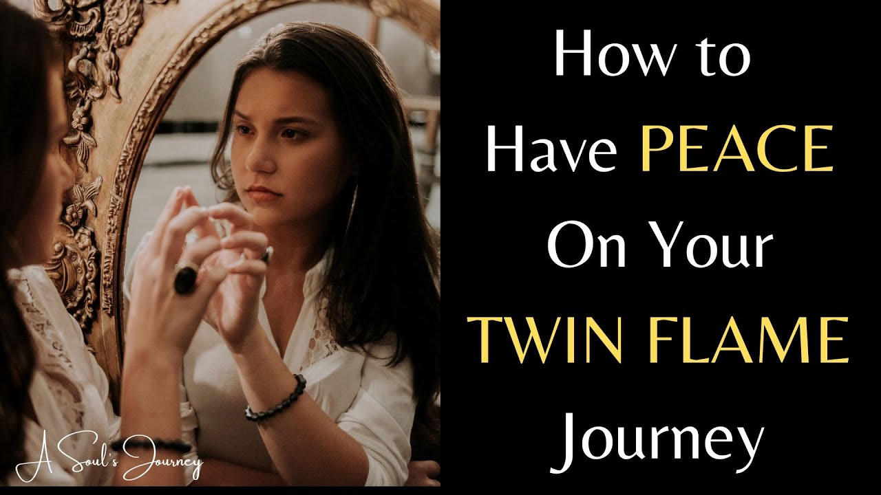 How to have Peace on your TWIN FLAME Journey - YouTube