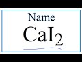 Naming and Properties of Calcium Iodide