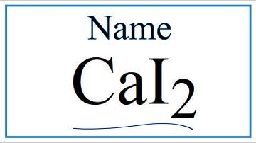 How to Write the Name for CaI2