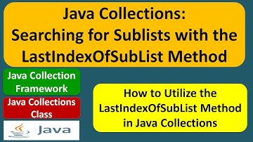 Java Collections: Searching for Sublists with the LastIndexOfSubList Method