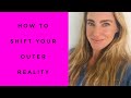 How to shift your Outer Reality