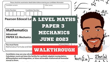 A Level Maths | Mechanics | Paper 3 Walkthrough | Part 1 | June 2023 | Edexcel | MathsWithDan