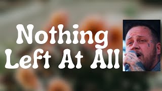 Jelly Roll - Nothing Left At All (Lyrics)