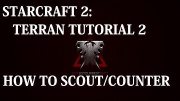 Starcraft 2: Beginner Guides - Terran Tutorial #2 (Scouting/Counters)