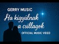 Ha kigyúlnak a csillagok - Gerry Music (Official Music Video) Ha kigyúlnak a csillagok - Gerry Music (Official Music Video)