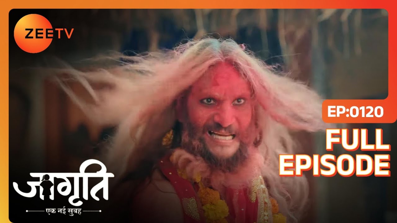 Durjan ने लिया वन देवी का रूप  | Jagriti | Full Ep. 120 | ZEE TV