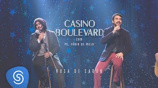 Rosa de Saron - Casino Boulevard (Part. Pe Fábio de Melo | Acústico e Ao Vivo 2/3)