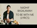 Nadhif Basalamah - To Be With Me (Lyrics)