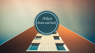 Arkoss   Moon And Back feat Nathen Pike Original Mix