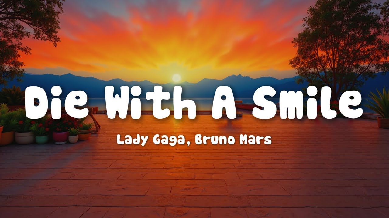 Lady Gaga, Bruno Mars - Die With A Smile (Lyrics) Lady Gaga, Bruno Mars - Die With A Smile (Lyrics)