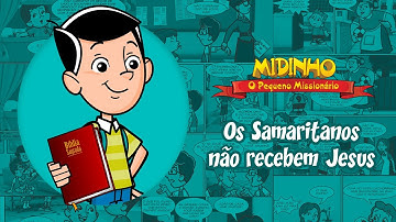 Os Samaritanos não recebem a Jesus - Midinho, O Pequeno Missionário