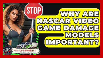 Why Are NASCAR Video Game Damage Models Important? - Pit Stop Chronicles