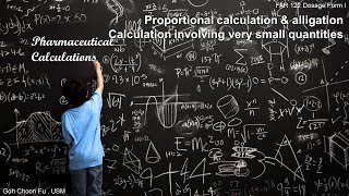 Pharmaceutical Calculations 4: Proportional calculation, alligation & very small quantities