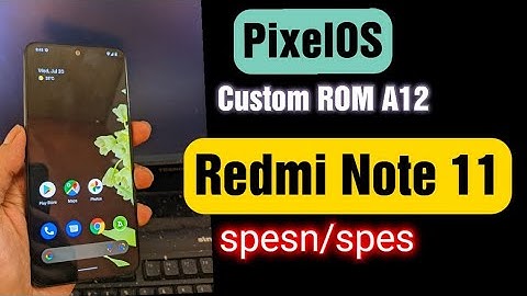 Redmi Note 11 Custom ROM Pixel OS Android 12 (And Other Custom ROM) spes/spesn