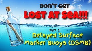 Don't Get Lost at Sea! (Part 2: DSMB's)