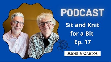 Knitting on a Norwegian Cruise - Sit and Knit for a Bit on a Sunday! - a podcast by ARNE & CARLOS