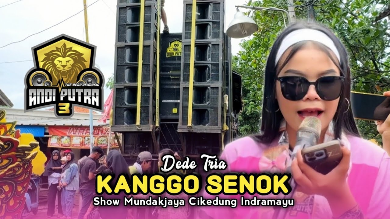 KANGGO SENOK • DEDE TRIA • ANDI PUTRA 3 • Show Mundakjaya Cikedung Indramayu 