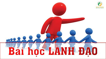 Bài học về LÃNH ĐẠO | Kỹ sư Xây dựng, Kỹ sư QS |