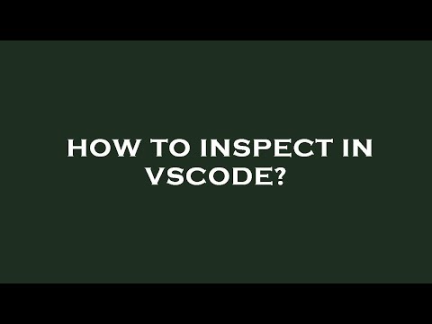 How to inspect in vscode?