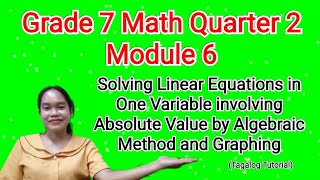 Grade 7 Math Quarter 2 Module 6:Solving Linear Equation Involving Absolute Value by Algebraic Method