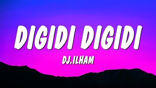 DIGIDI DIGIDI - DJ.ILHAM (Lyrics)
