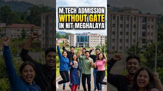 NIT Meghalaya MTech without GATE #education #shorts #mtech