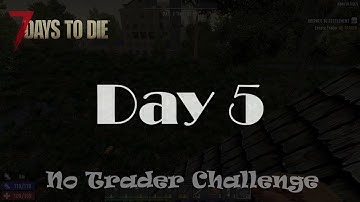 7 Days to Die - No Trader Challenge - Day 5 + Compo Pack A19.6(b8)