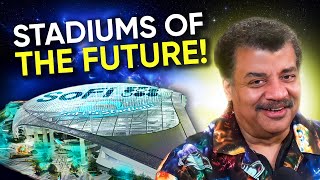 Inside $5 Billion SoFi Stadium and Other Stadiums of the Future with Neil deGrasse Tyson