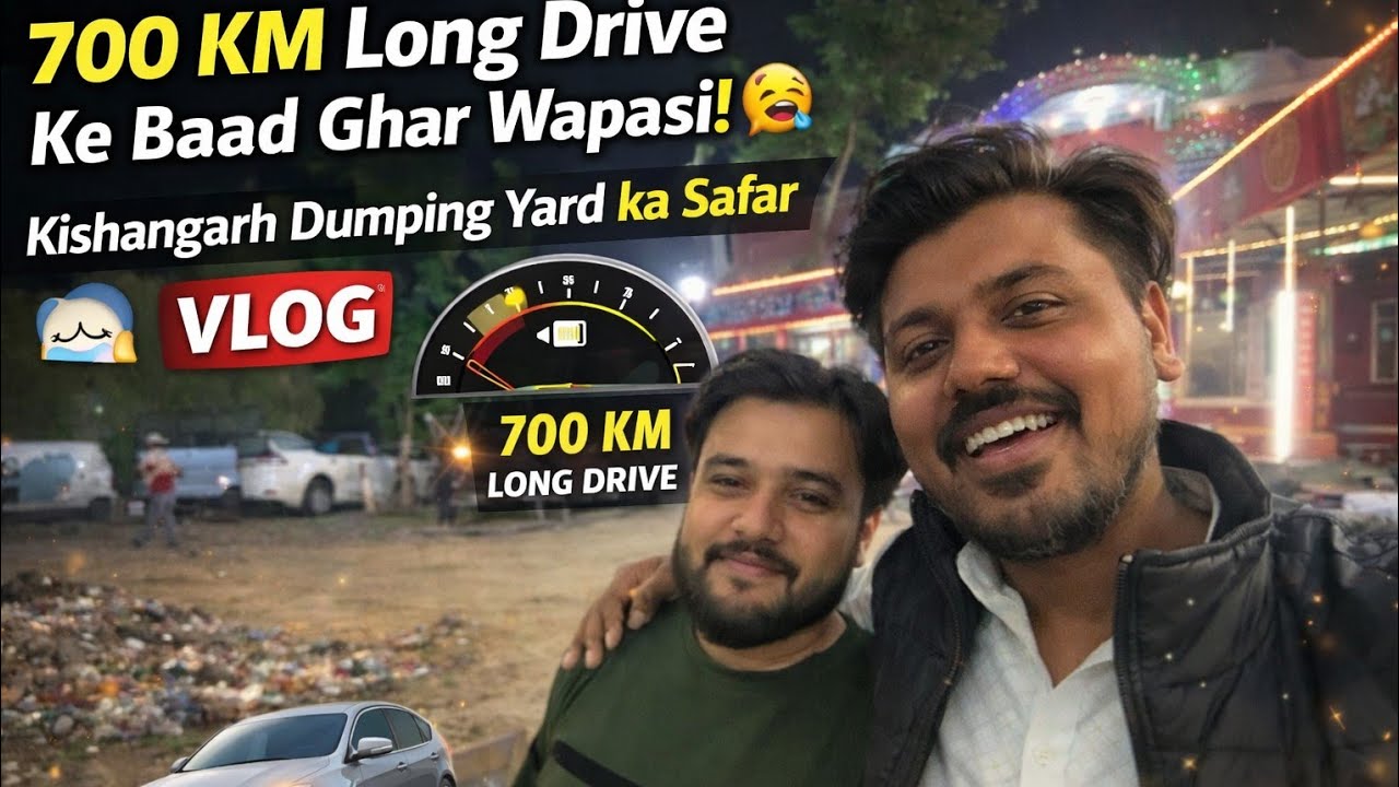 700 KM Drive Ke Baad Ghar Wapsi | Kishangarh Dumping Yard Surprise 😳