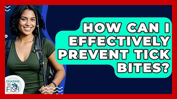 How Can I Effectively Prevent Tick Bites? - Chasing Big Fish
