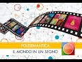 Polisemantica - Il mondo in un segno - 4ª puntata