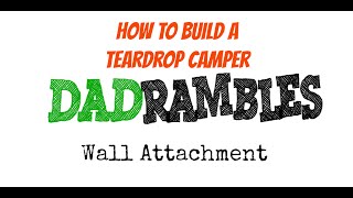 How to Build a Teardrop Camper - Wall Attachment 10B by 5 Towaways 3,388 views 7 years ago 4 minutes, 40 seconds