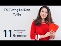 Grammar 11: Thì Tương Lai Đơn [Simple Future Tense] - Động Từ To Be