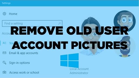 How to Remove old User Account Pictures in Windows 10
