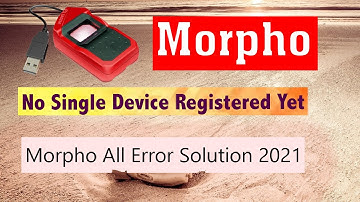 No Single Device Registered Yet Problem in Morpho Device | Morpho All Error Solution 2021