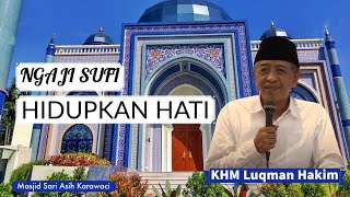 NGAJI SUFI MENGHIDUPKAN HATI | Kajian Al-Hikam di Masjid Sari Asih Karawaci | KHM Luqman Hakim