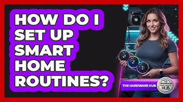 How Do I Set Up Smart Home Routines?
