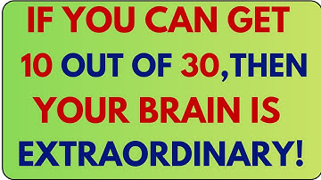 IF YOU CAN GET 10 OUT OF 30 THEN YOUR BRAIN IS EXTRAORDINARY! 🧠