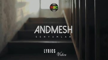 ANDMESH - SENYUMLAH (Lyrics)