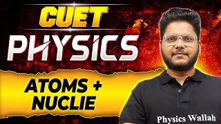 CUET का MahaRevision Physics: Atoms and Nuclie | CUET Exam