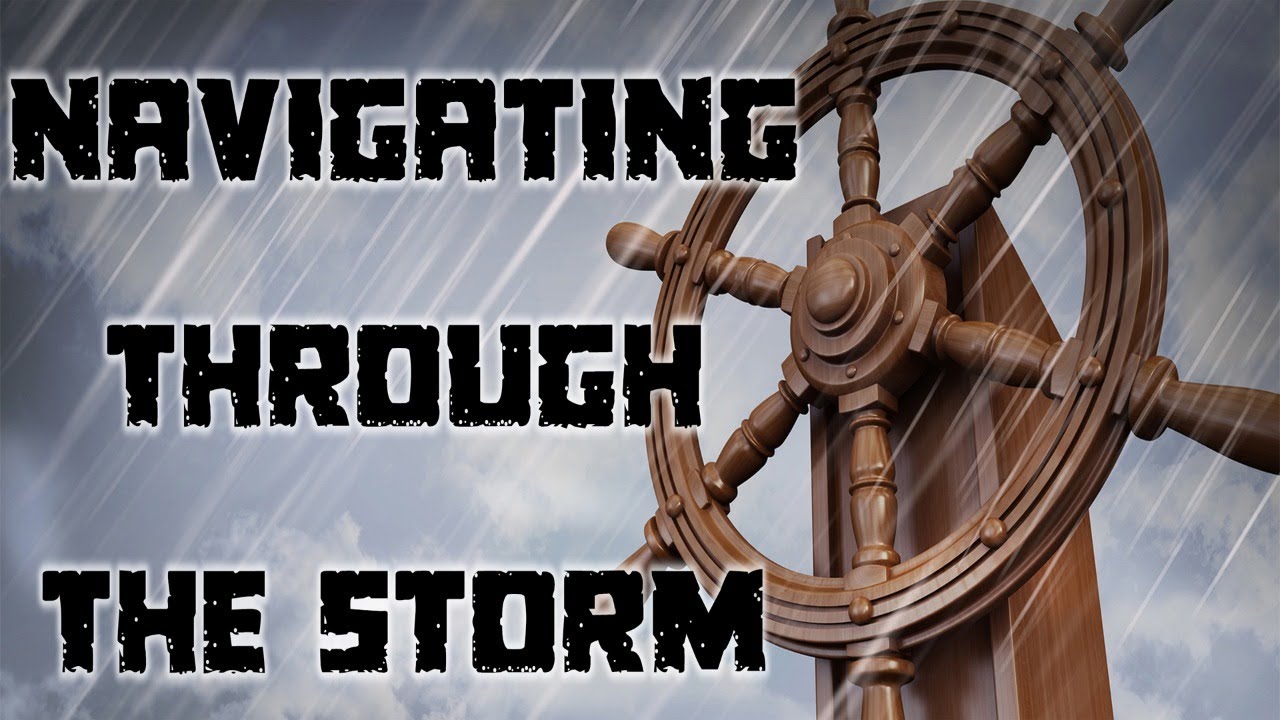 Navigating Through The Storm - YouTube