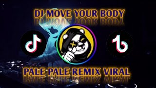 DJ MOVE YOUR BODY X PALE PALE REMIX VIRAL TIKTOK 2021