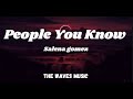 People you know  lyrics  selena gomez