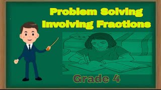 Problem Solving Involving Fractions || Grade 4