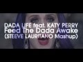 Dada life feat katy perry  feed the dada awake steeve lauritano mashup