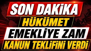 Son Dakika Hükümet Emekliye Zam için Kanun Teklifini Verdi