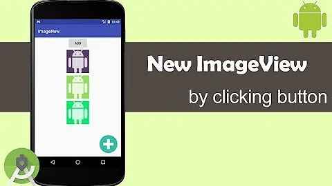 How to Add new ImageView by clicking Button - Android Studio Tutorial