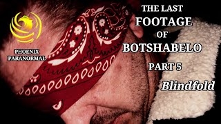 The Last Footage of Botshabelo - Part 5 Blindfold.